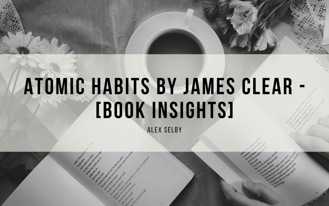 Atomic Habits by James Clear [Book Insight]